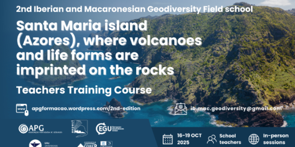 2.ª ESCOLA DE CAMPO SOBRE GEODIVERSIDADE IBÉRICA E MACARONÉSICA «ILHA DE SANTA MARIA (AÇORES), ONDE OS VULCÕES E AS FORMAS DE VIDA ESTÃO IMPRESSOS NAS ROCHAS»