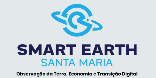 SMART EARTH SANTA MARIA – OBSERVAÇÃO DA TERRA, ECONOMIA E TRANSIÇÃO DIGITAL